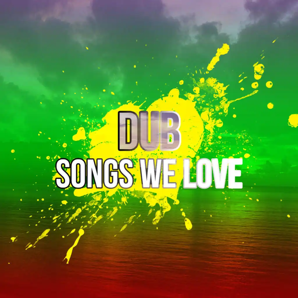 Dub Songs We Love