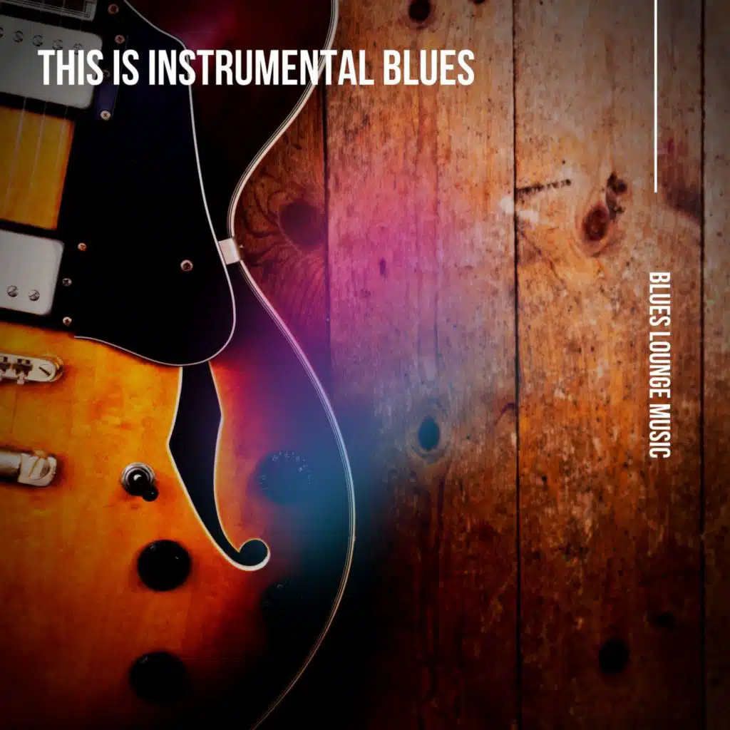 Blues Lounge Music, Blues & Instrumental Blues