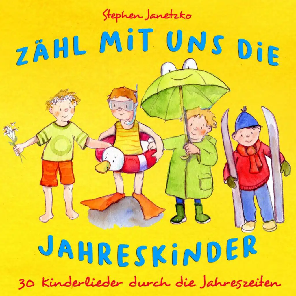 Zähl mit uns die Jahreskinder (30 Kinderlieder durch die Jahreszeiten)