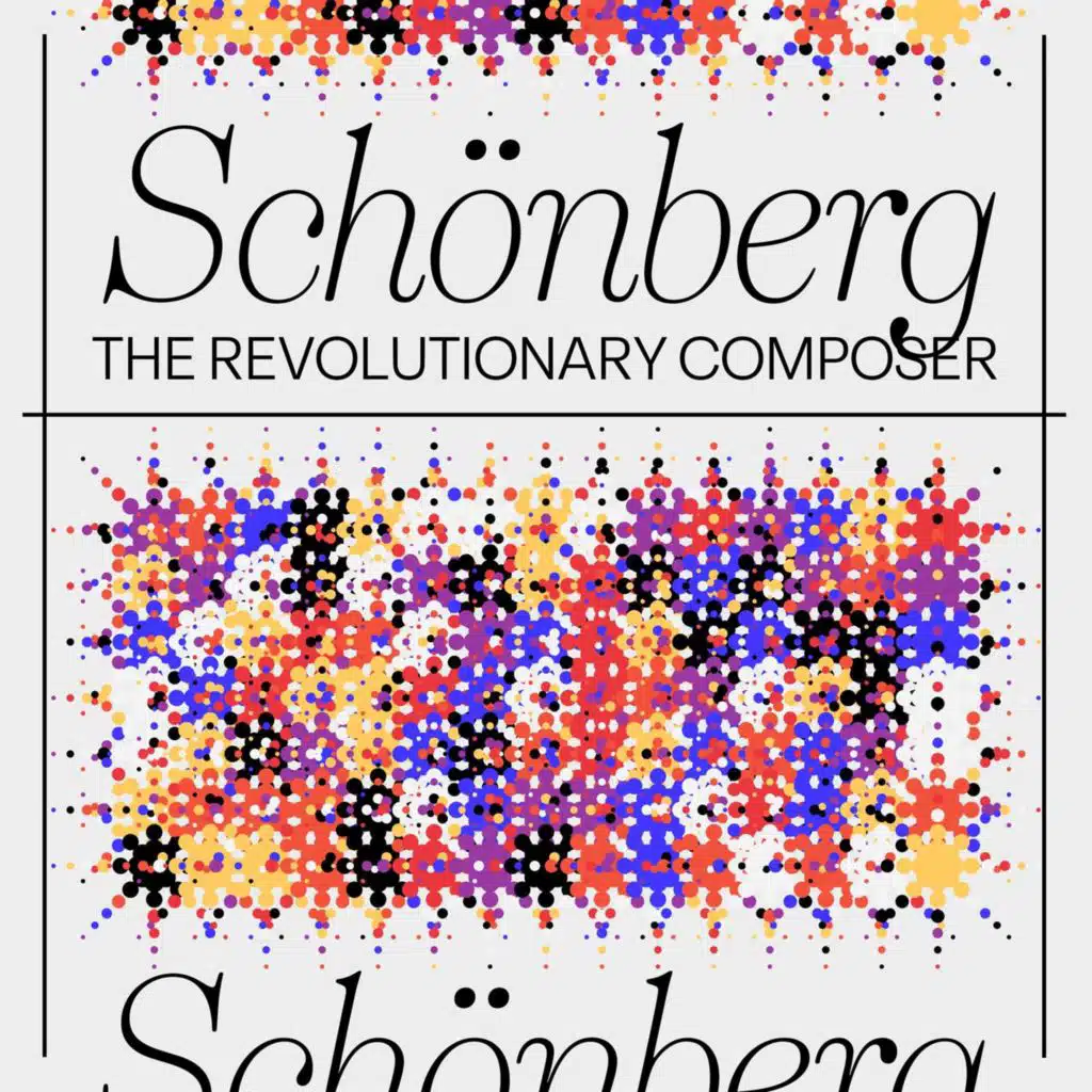 The Revolutionary Composer - Schönberg
