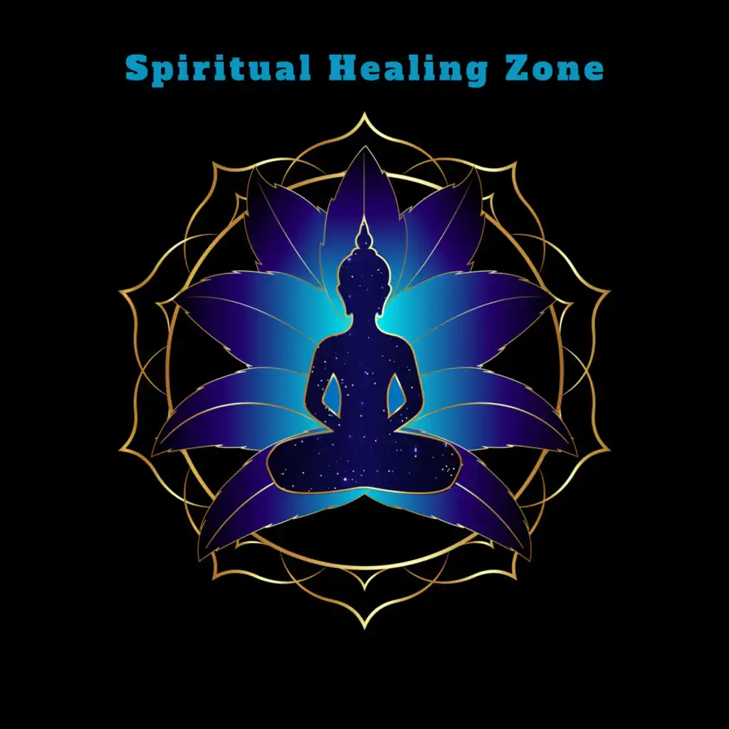 Spiritual Healing Zone: Open Your Mind, Relax Your Body, Think Positive