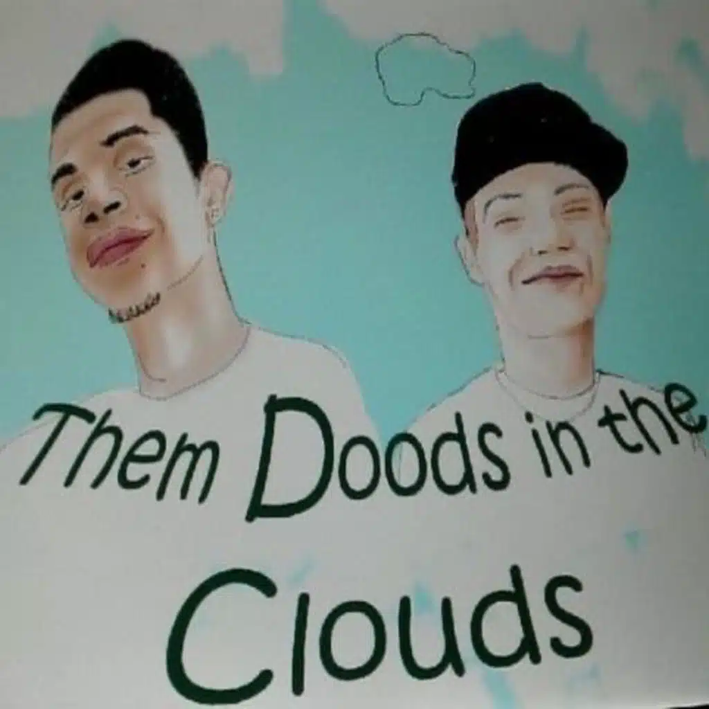 Them Doods in the Clouds