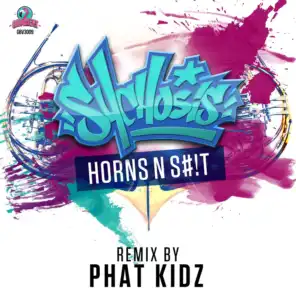 Horns N S#!T (Phat Kidz Remix)