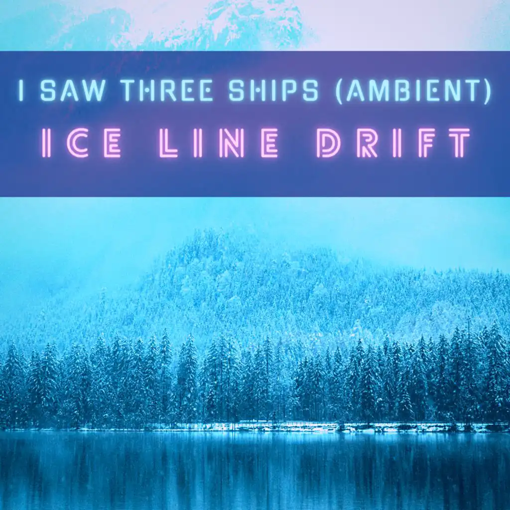 I Saw Three Ships (Ambient)