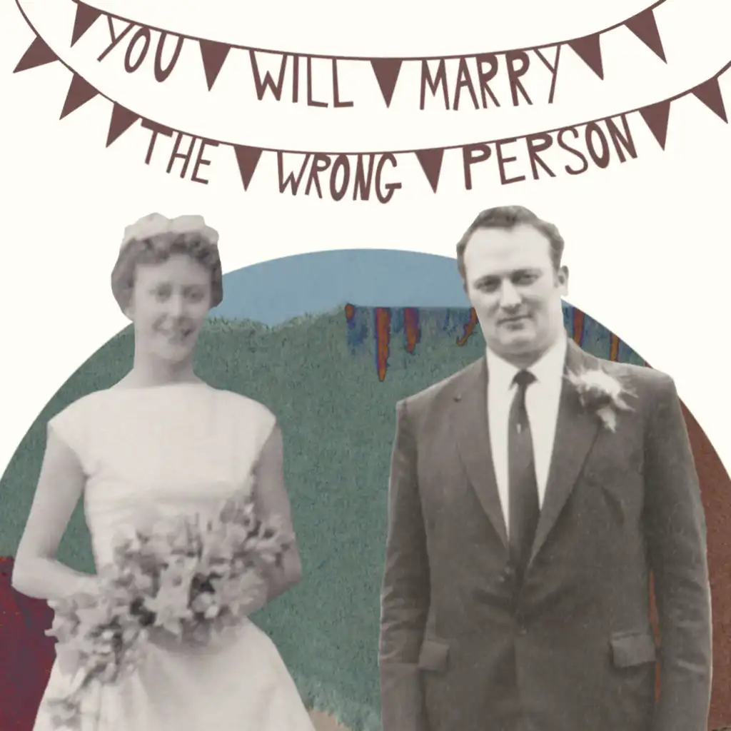 You Will Marry The Wrong Person