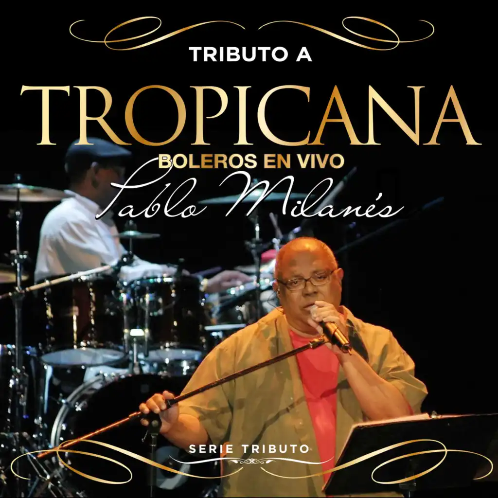 Serie Tributo: Tributo al Tropicana - Boleros En "Tropicana" Con Pablo Milanés (En Vivo)