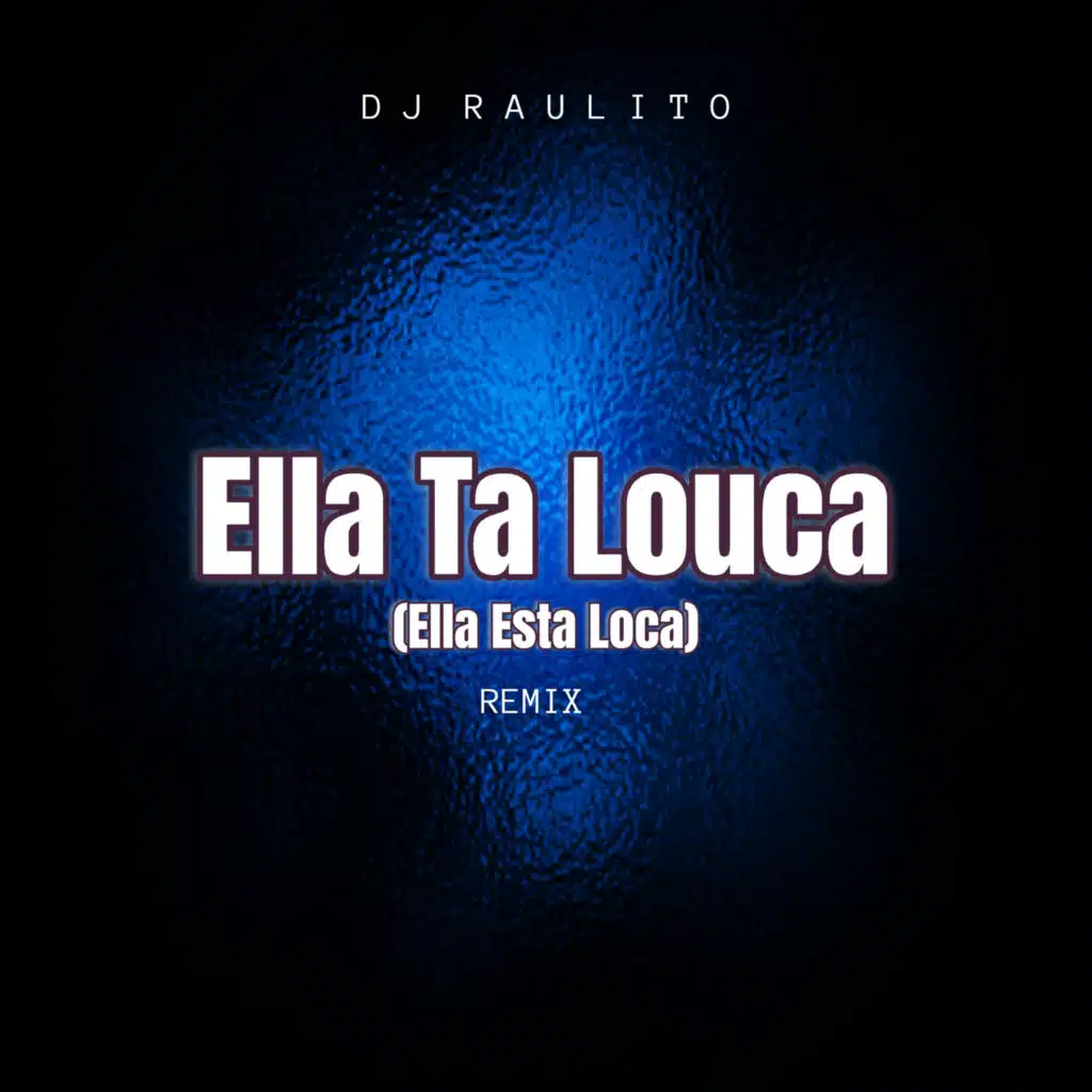 Ella Ta Louca (Ella Esta Loca) (Remix)