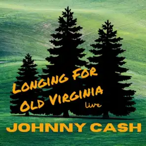 Johnny Cash Live: Longing For Old Virginia