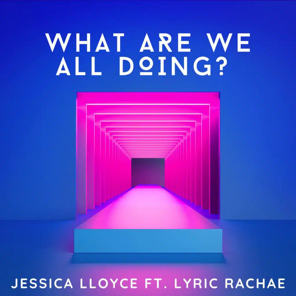 What Are We All Doing? (feat. Lyric Rachae) (Radio Edit)