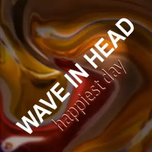 Wave In Head