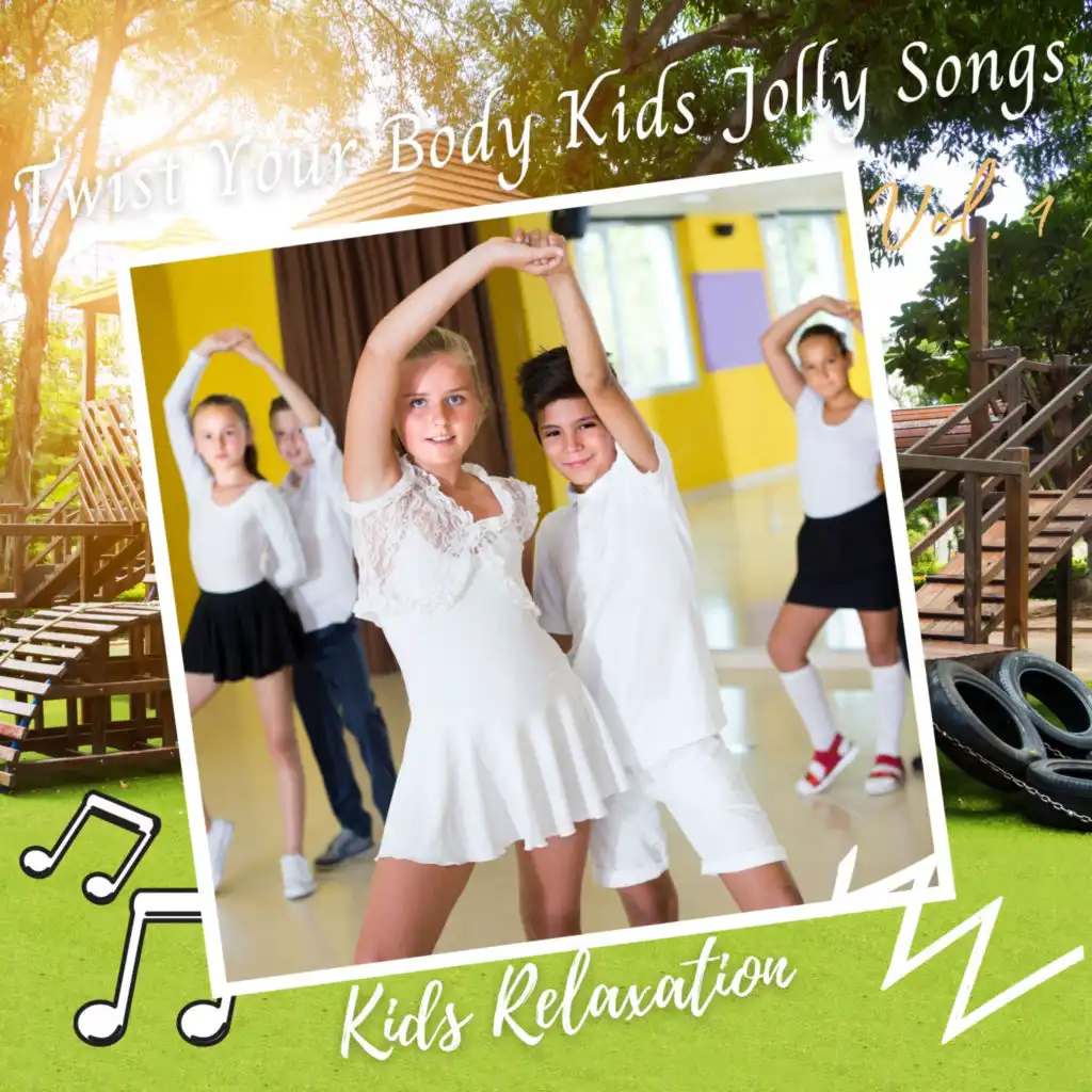 Kids Relaxation: Twist Your Body Kids Jolly Songs Vol. 1