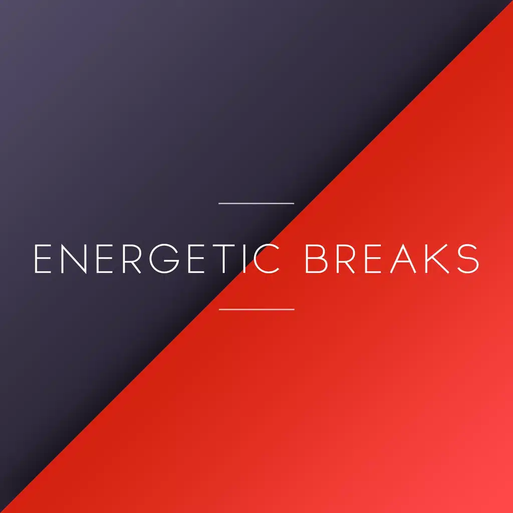 Energetic Breaks