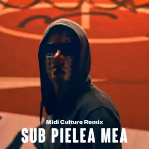 Sub pielea mea (Midi Culture Remix)