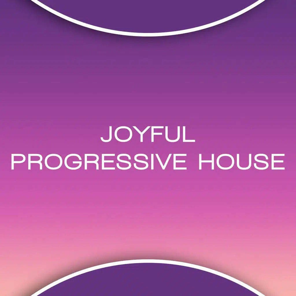 Joyful Progressive House