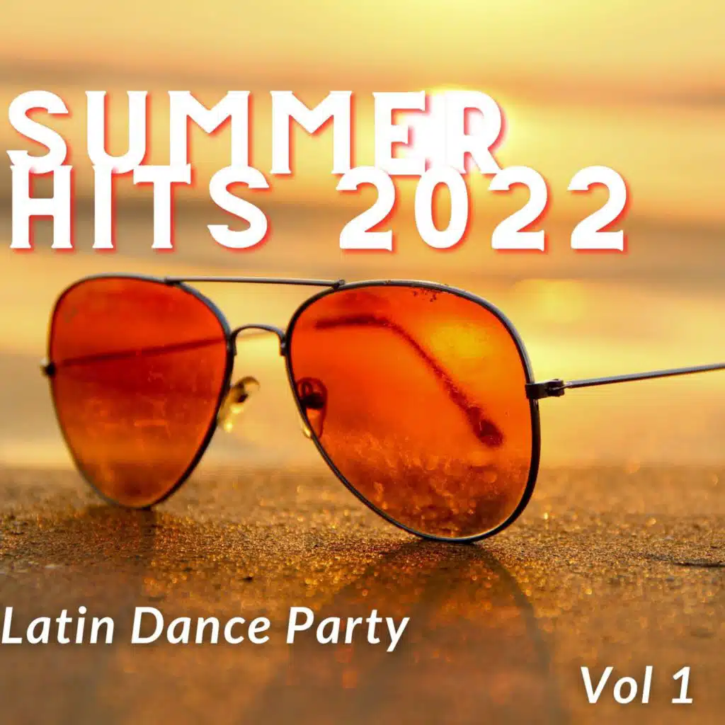 Latino - 18 Summer Hits 2022 (Latin Dance Party) Vol. 1