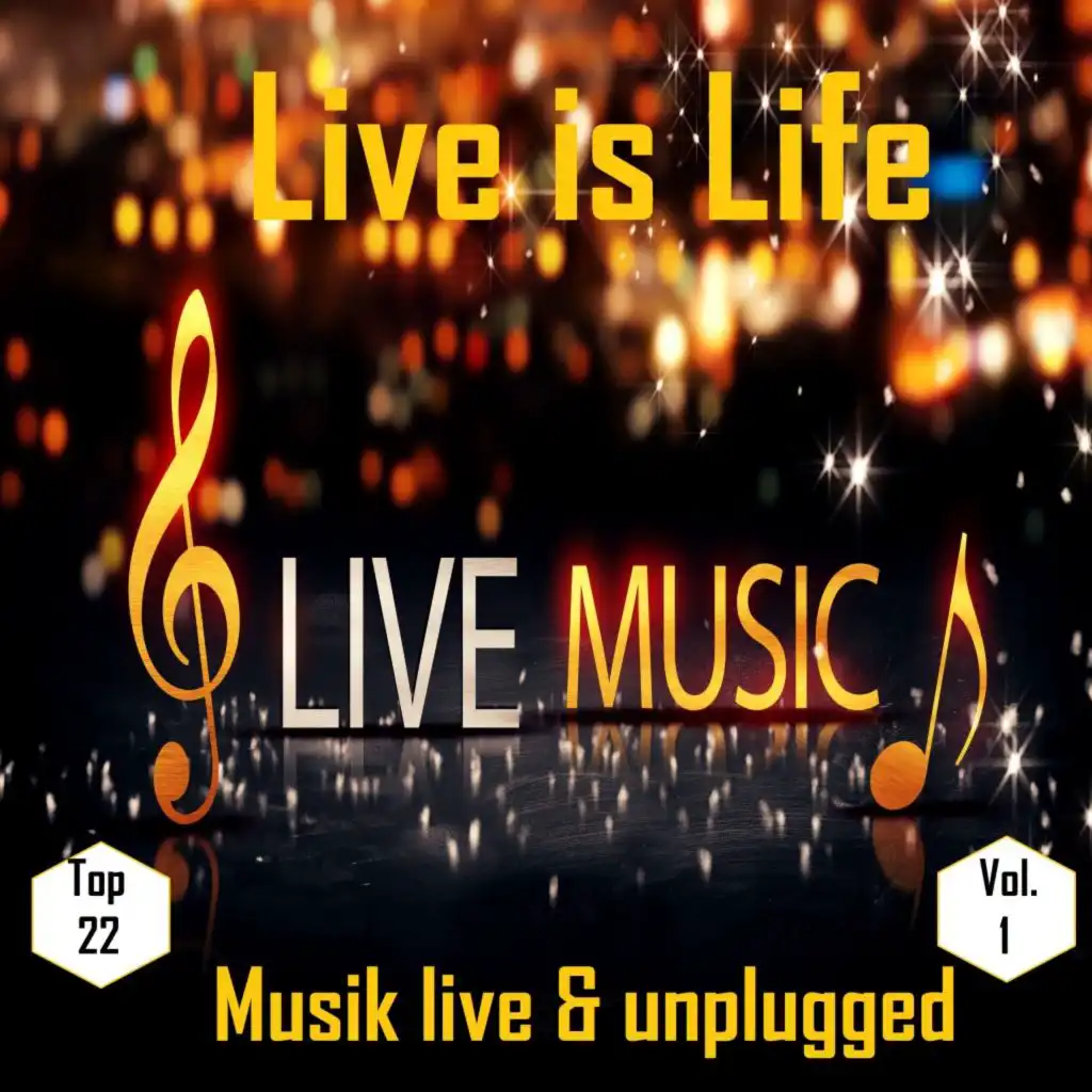 Top 22: Live is Life - Musik live & unplugged, Vol. 1 - Live Music