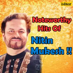 Noteworthy Hits of Nitin Mukesh