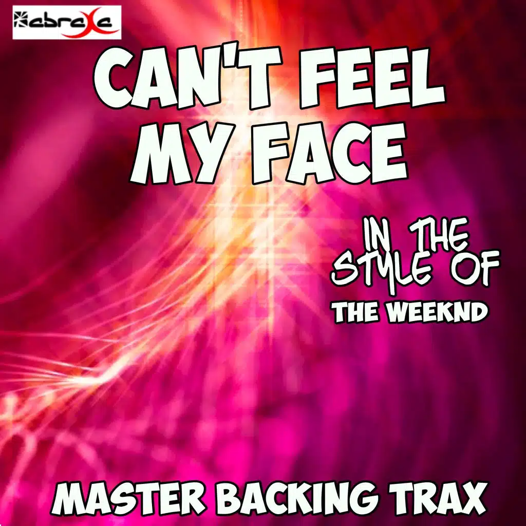 Can't Feel My Face (Originally Performed by The Weeknd) [Karaoke Versions]
