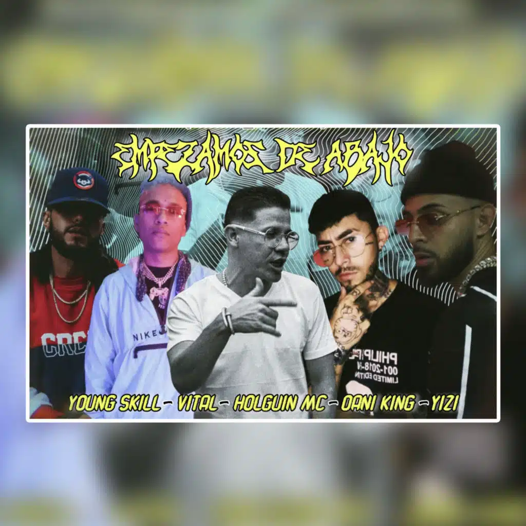 Empezamos de Abajo (feat. Yizi, Vital Evammx, Young Skill & Dani King 995)