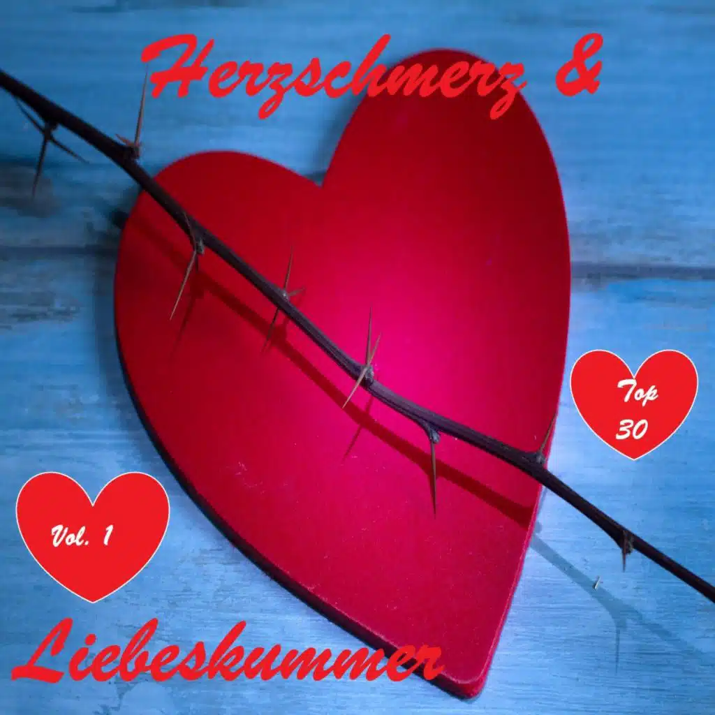 Top 30: Herzschmerz & Liebeskummer, Vol. 1