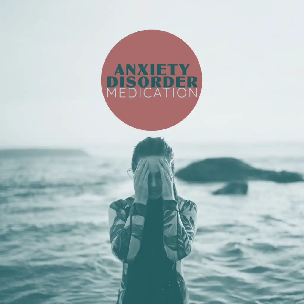 Anxiety Disorder Medication: Relaxation Music that Helps to Get Rid of Stress and Heal Anxiety