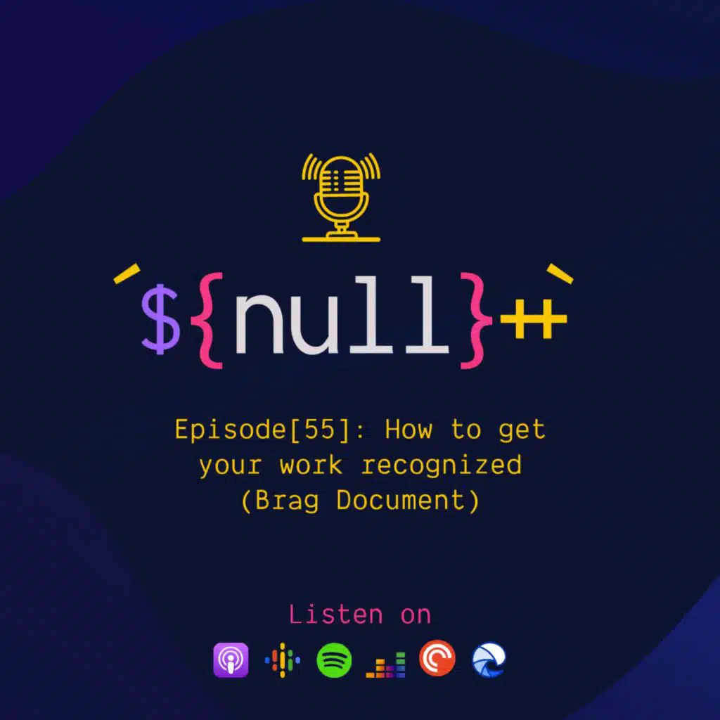 Episode[55]: How to get your work recognized (Brag Document)