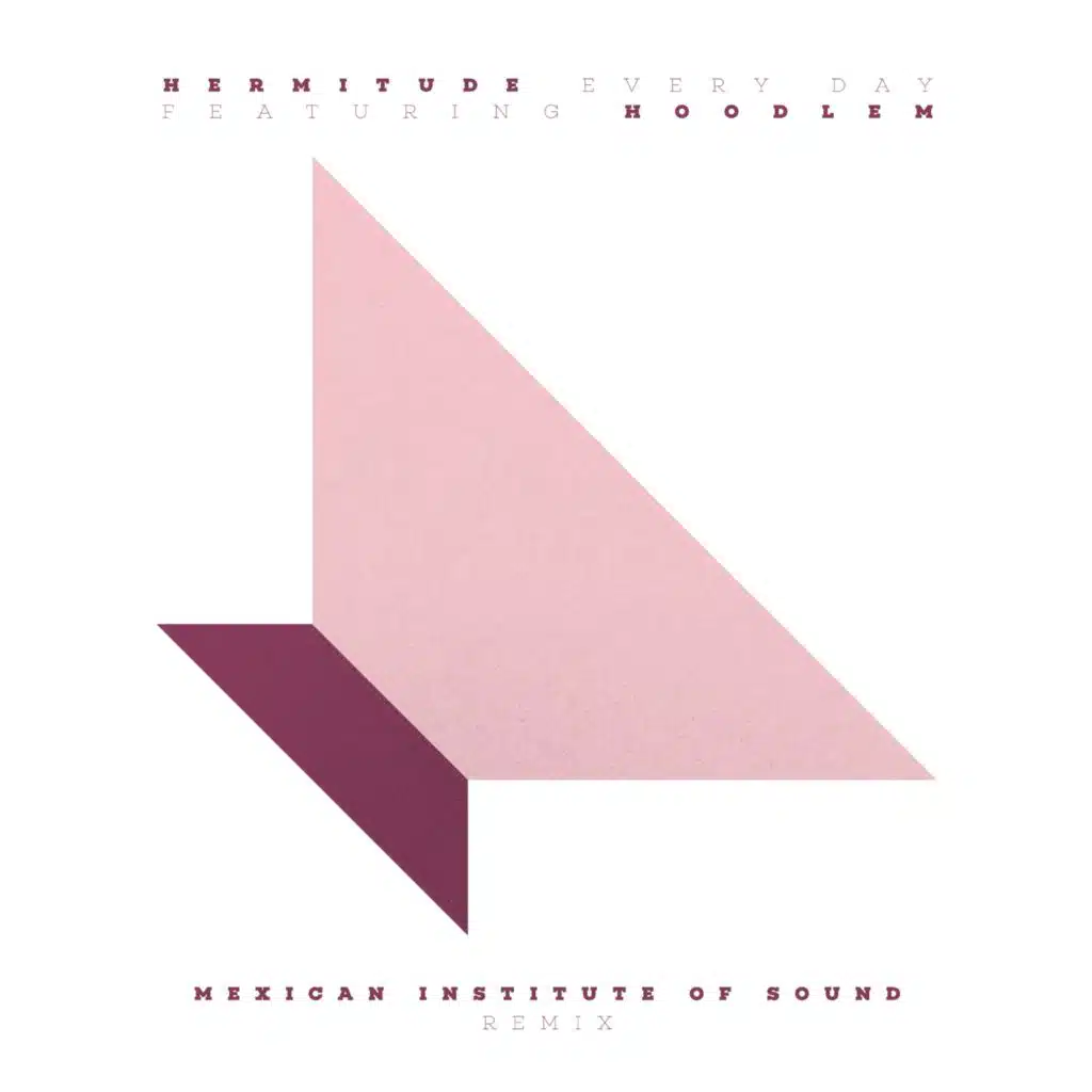 Every Day (Mexican Institute of Sound Remix) [feat. Hoodlem]