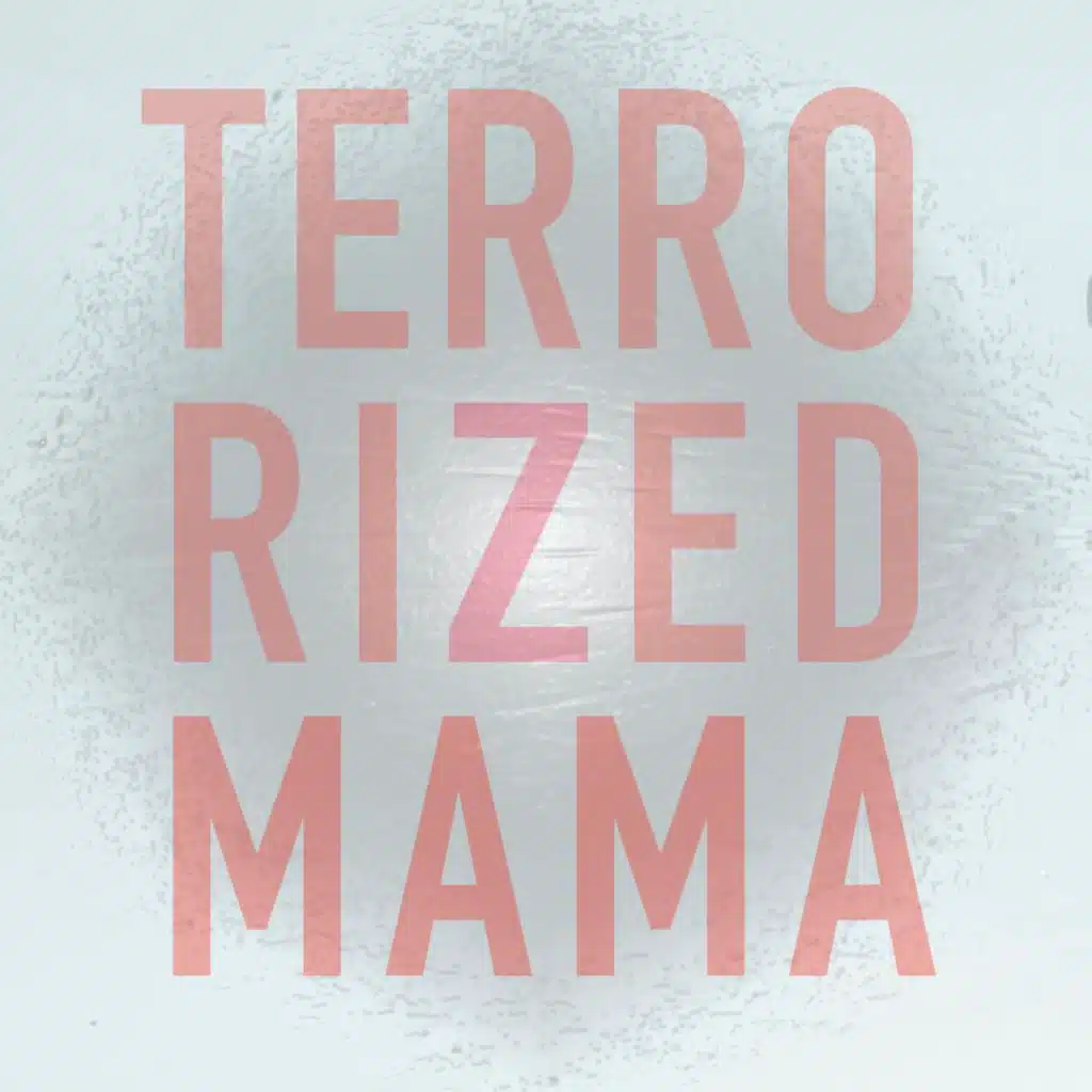 Terrorized Mama