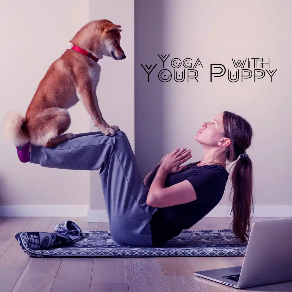 Yoga with Your Puppy (Meditative Music for Calm Exercises and Relaxation with Your Dog)