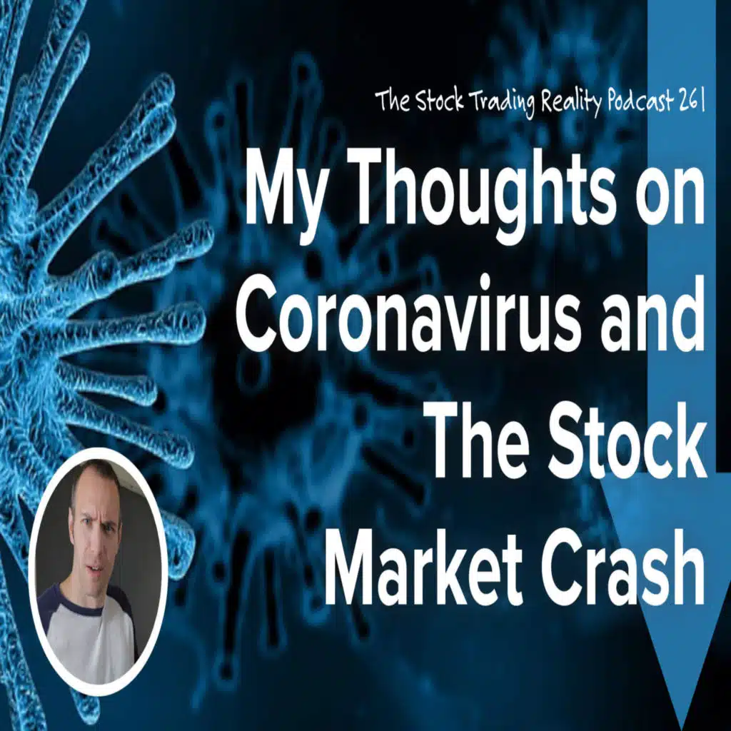 My Thoughts on Coronavirus and The Stock Market Crash | STR 261