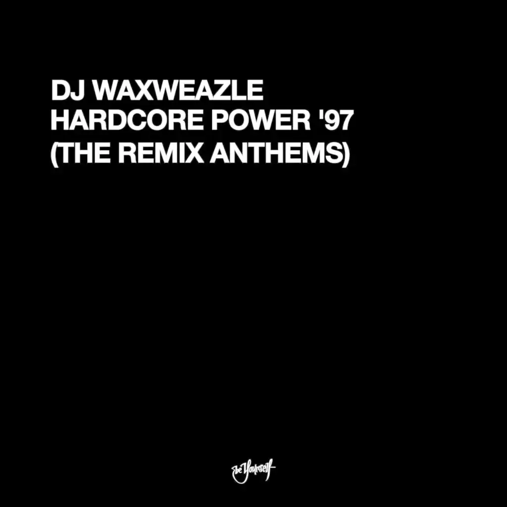 Hardcore Power '97 (DJ Waxweazle feat. MC Mouth Of Madness Remix)