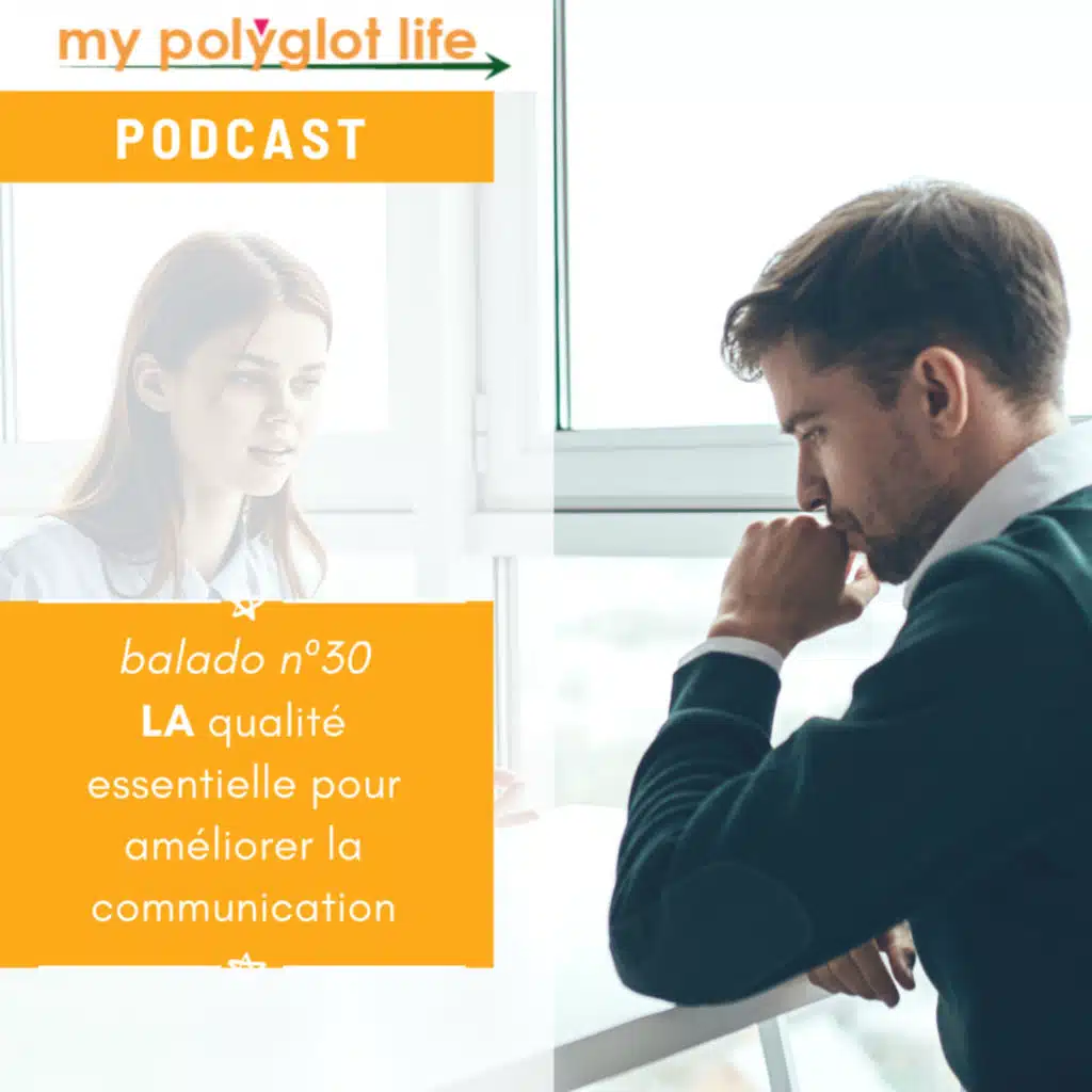 Quelle est LA qualité essentielle pour améliorer la communication interpersonnelle?