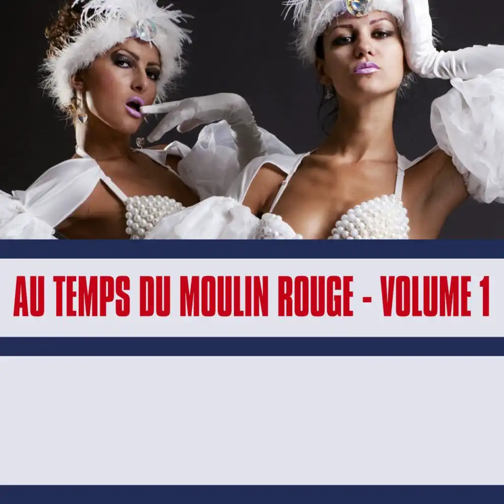 Au Temps Du Moulin Rouge, Vol. 1