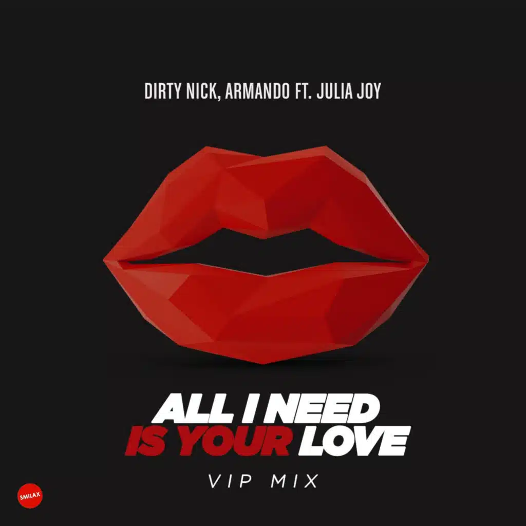 All I Need is Your Love (Vip Mix) [feat. Julia Joy]