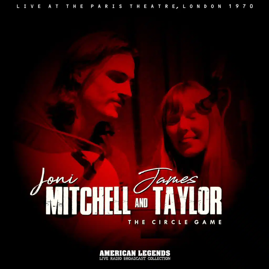 Joni Mitchell & James Taylor Live: The Circle Game