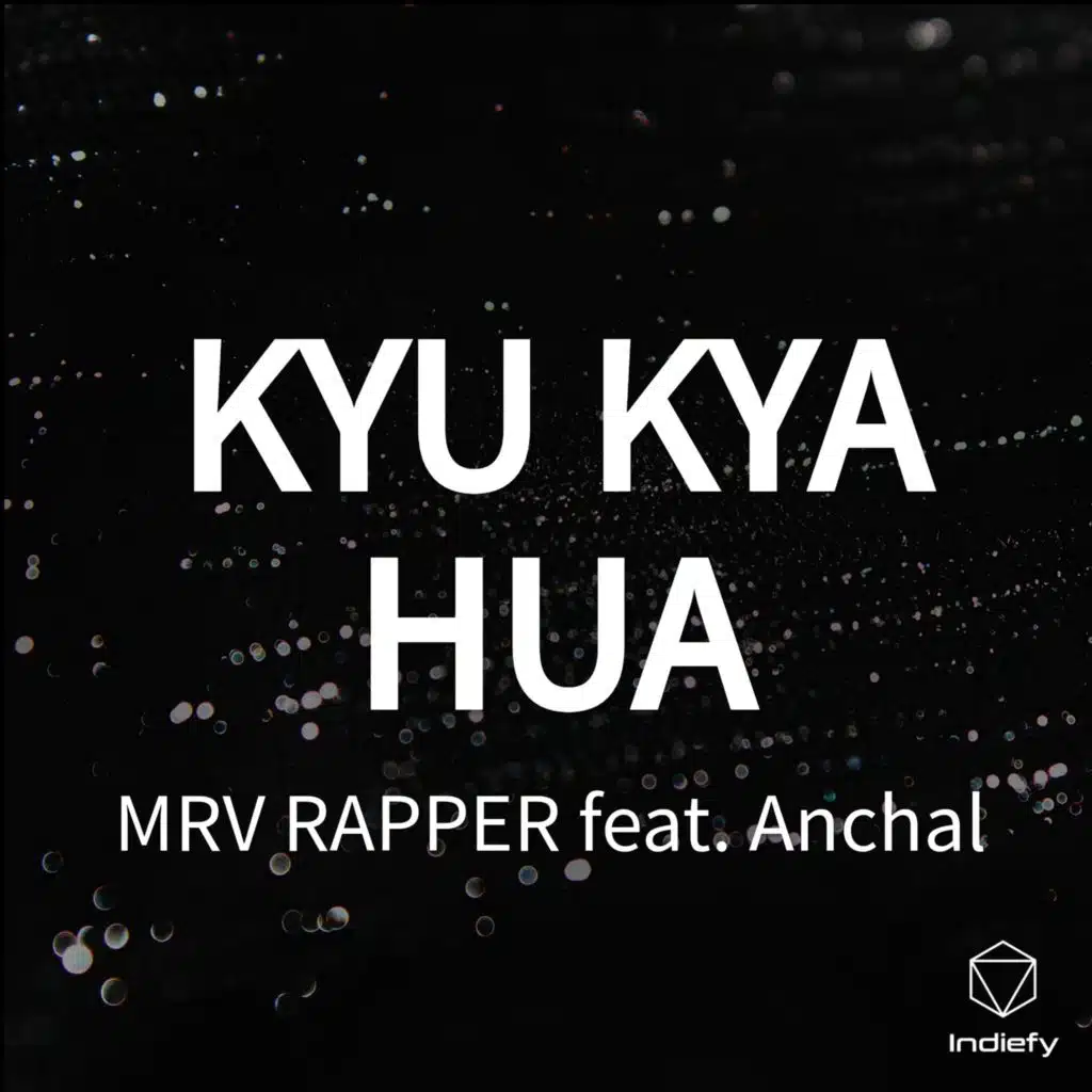 KYU KYA HUA (feat. Anchal)