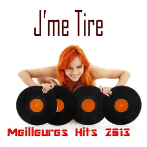 J'me Tire (Meilleures Hits 2013)