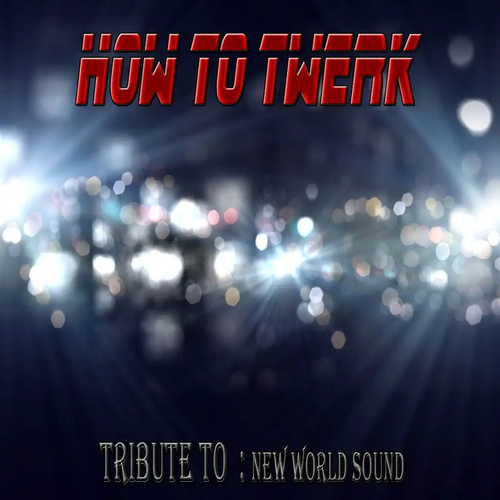 How to Twerk: Tribute to New World Sound