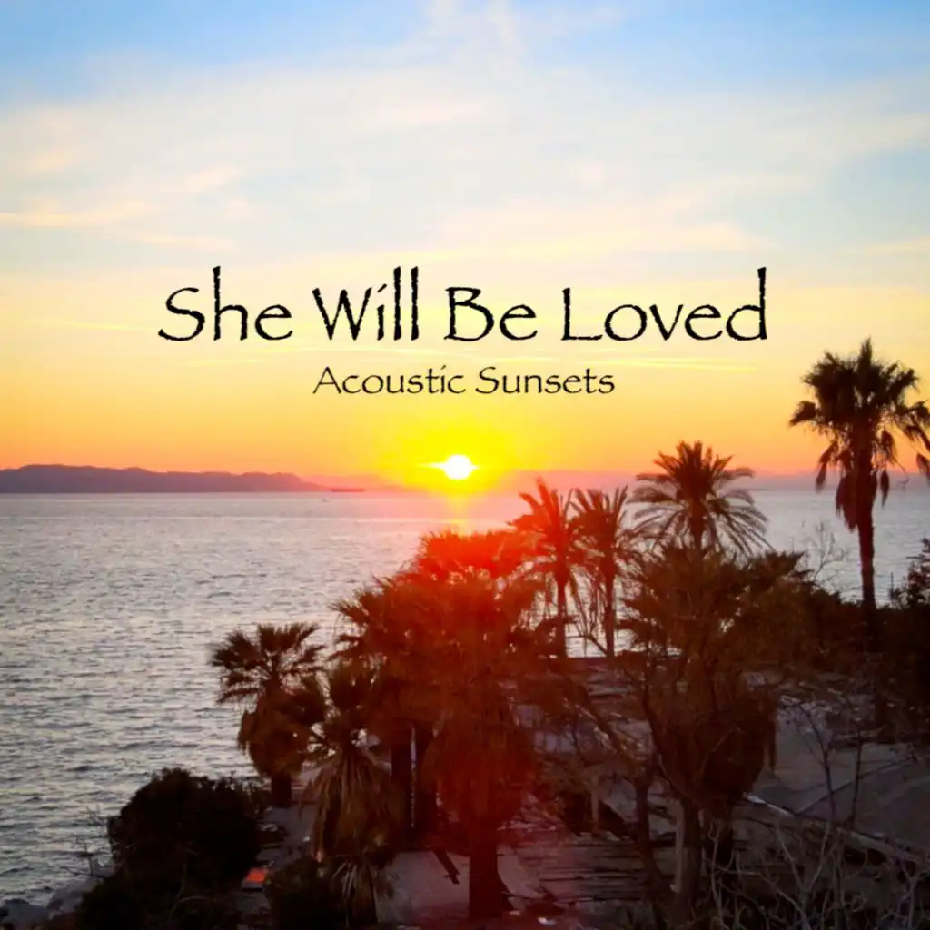 She Will Be Loved