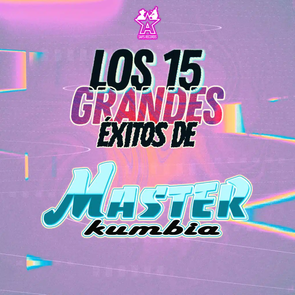 Los 15 Grandes Éxitos de Master Kumbia