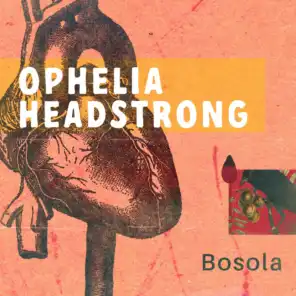 Ophelia Headstrong