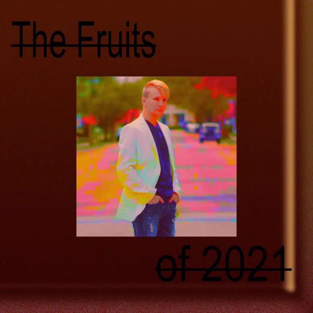 The Fruits of 2021