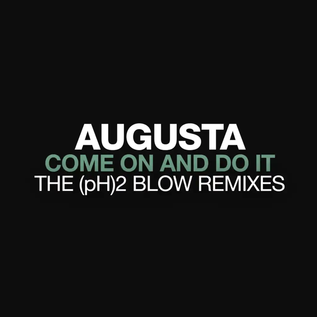 Come On And Do It (The (pH)2 Blow Out Mix)