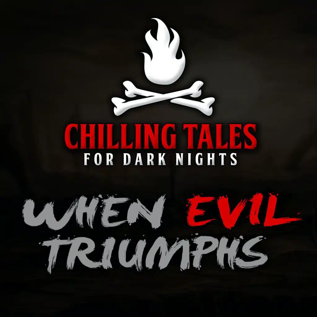 74: When Evil Triumphs – Chilling Tales for Dark Nights