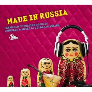 Made in Russia (Compiled and mixed by Gülbahar Kültür)
