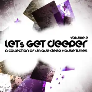 Let's Get Deeper, Vol. 2 (A Collection of Unique Deep House Tunes)