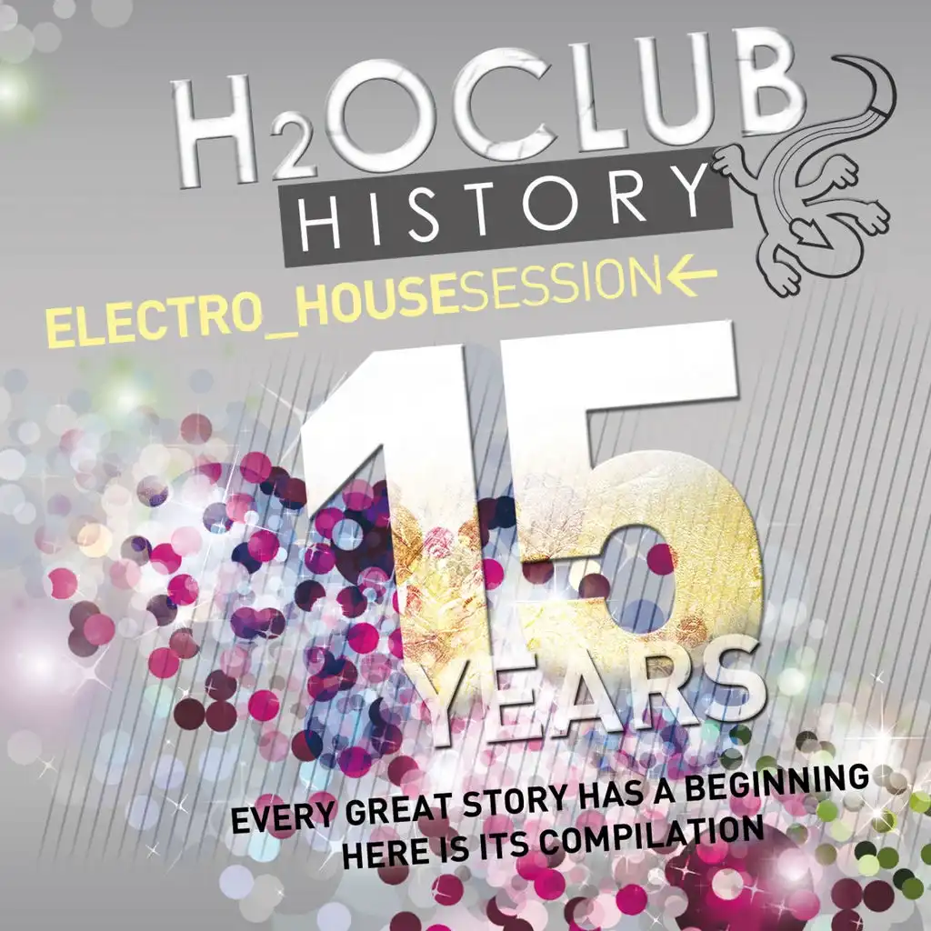 H2o Club History 15 Years (Electro House Session)
