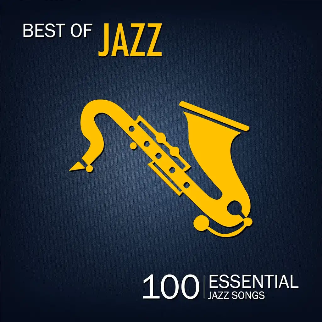 Best of Jazz (100 Essential Jazz Songs)