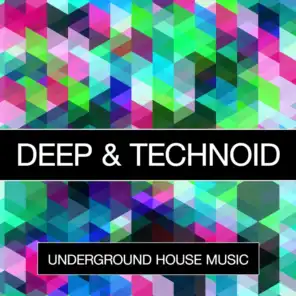 Deep & Technoid (Underground House Music)