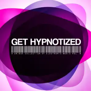 Get Hypnotized: A Unique Collection of Electronic Music, Vol. 8
